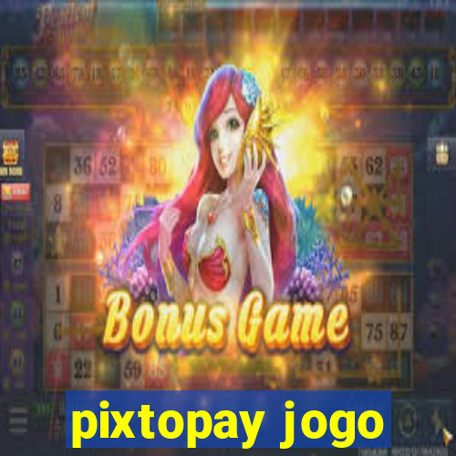 pixtopay jogo